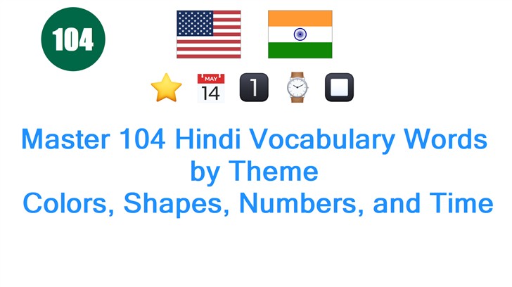 Master 104 Hindi Vocabulary Words by Theme: Colors, Shapes, Numbers, and Time